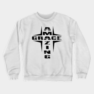 Cross, Amazing Grace, God, Faith, Religion Crewneck Sweatshirt